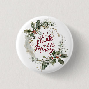 Eat, Drink, and Be Merry - Festive Fun Holiday 3 Cm Round Badge