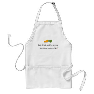 "Eat, Drink, and be Merry, for Tomorrow We Diet" Standard Apron
