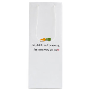 "Eat, Drink, and be Merry, for Tomorrow We Diet" Wine Gift Bag