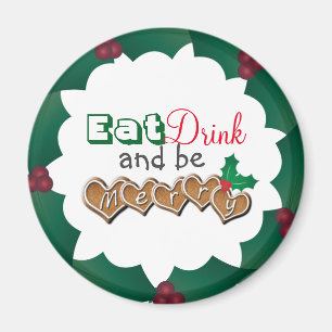 Eat, Drink and be Merry Magnet