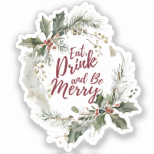 Eat, Drink, and Be Merry Sticker