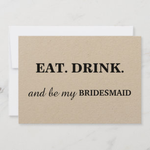 EAT DRINK and be my BRIDESMAID Kraft Invitation