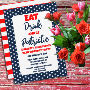 Eat Drink And Be Patriotic 4th of July Birthday Invitation