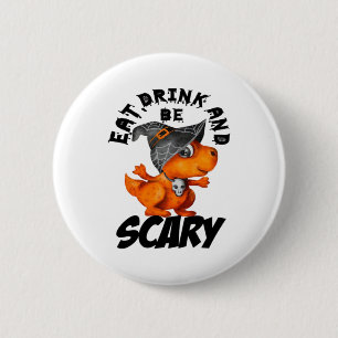 Eat Drink And Be Scared Funny Quote 6 Cm Round Badge