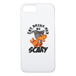 Eat Drink And Be Scared Funny Quote iPhone 8/7 Case