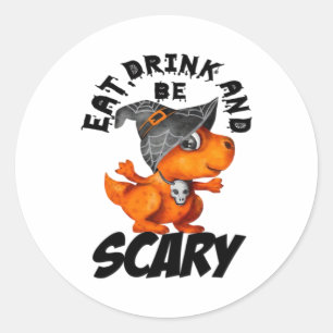 Eat Drink And Be Scared Funny Quote Classic Round Sticker