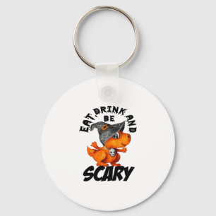 Eat Drink And Be Scared Funny Quote Key Ring