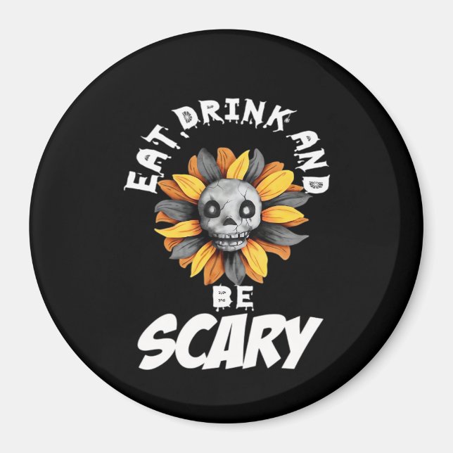 Eat Drink And Be Scared Funny Trendy Magnet (Front)