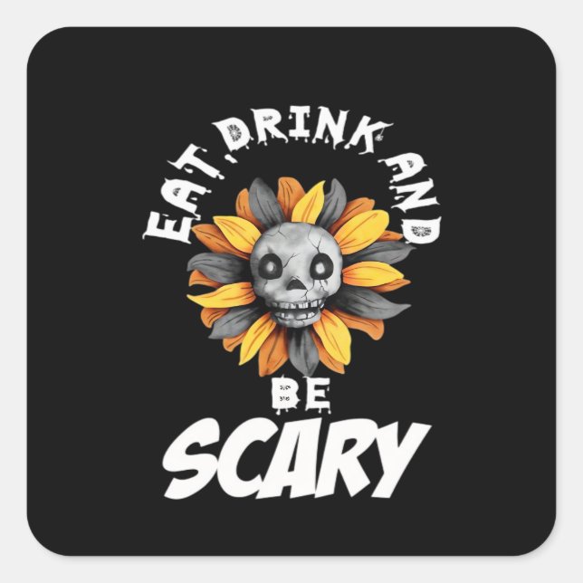 Eat Drink And Be Scared Funny Trendy Square Sticker (Front)