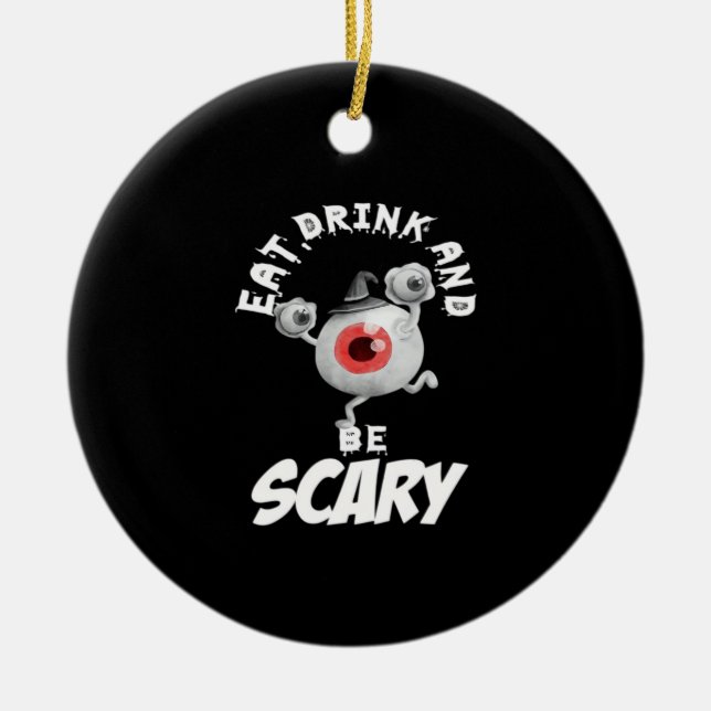 Eat Drink And Be Scared Retro Classic Ceramic Ornament (Front)