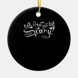 Eat Drink And Be Scary Aesthetic Graphic Ceramic Ornament