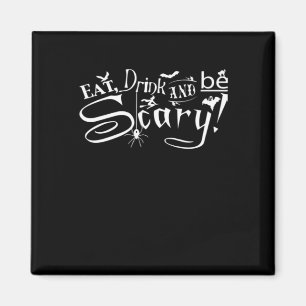 Eat Drink And Be Scary Aesthetic Graphic Trendy Magnet