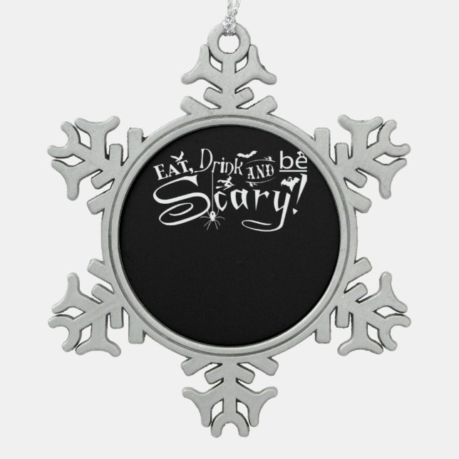 Eat Drink And Be Scary Aesthetic Graphic Trendy Snowflake Pewter Christmas Ornament (Front)