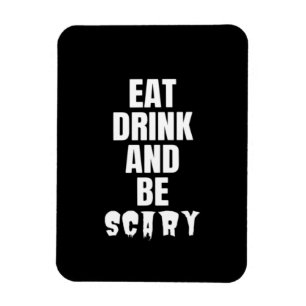 Eat Drink And Be Scary Aesthetic Unique Magnet
