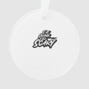 Eat Drink And Be Scary Basic Clean Ornament