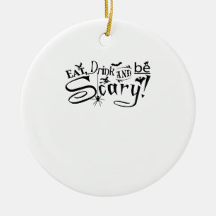 Eat Drink And Be Scary Casual Simple Ceramic Ornament