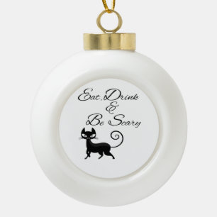 Eat Drink And Be Scary Cat Funny Cute Spooky Hallo Ceramic Ball Christmas Ornament