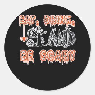 Eat Drink And Be Scary Classic Creative Casual Classic Round Sticker