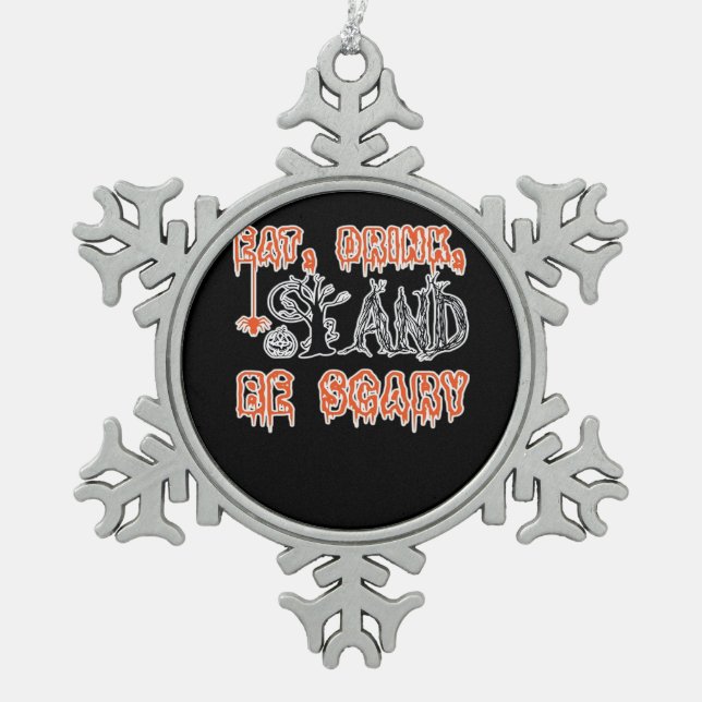 Eat Drink And Be Scary Classic Creative Casual Snowflake Pewter Christmas Ornament (Front)