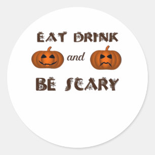 Eat Drink And Be Scary Classic Graphic Round Sticker