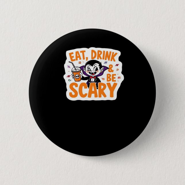 Eat Drink And Be Scary Classic Retro Cool 6 Cm Round Badge (Front)