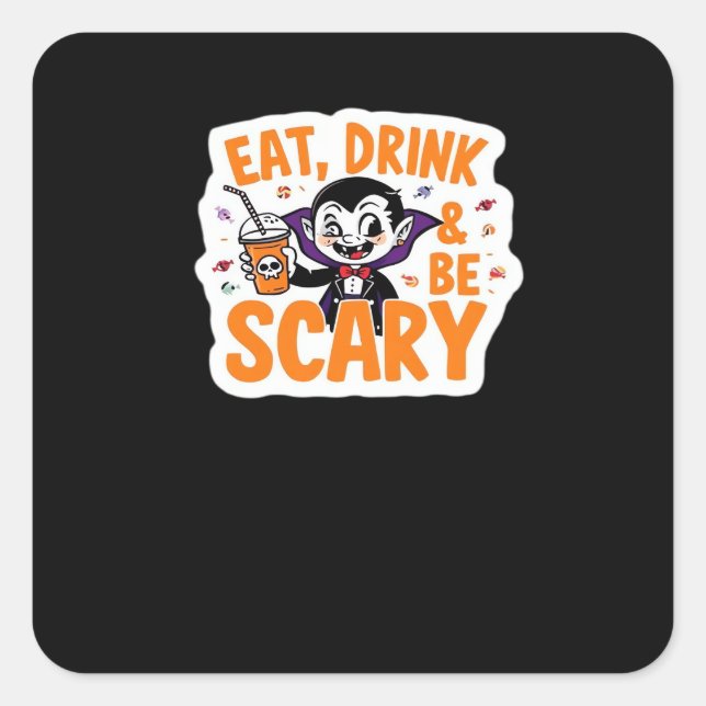 Eat Drink And Be Scary Classic Retro Cool Square Sticker (Front)