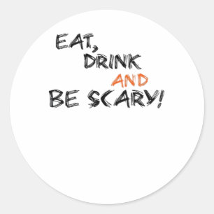 Eat Drink And Be Scary Classic Retro Round Sticker