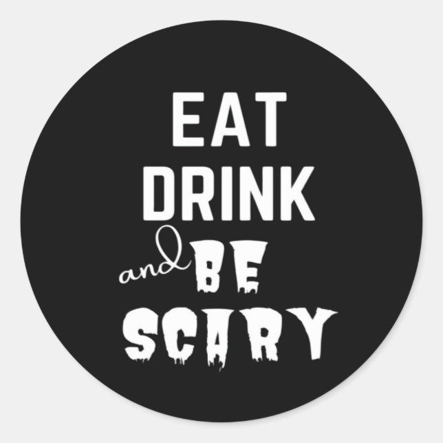 Eat Drink And Be Scary Classic Style Classic Round Sticker (Front)