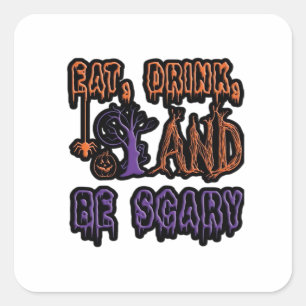 Eat Drink And Be Scary Colorful Artistic Typograph Square Sticker