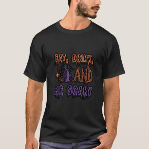 Eat Drink And Be Scary Colorful Artistic Typograph T-Shirt
