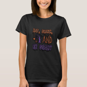 Eat Drink And Be Scary Colorful Artistic Typograph T-Shirt