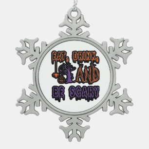 Eat Drink And Be Scary Colourful Artistic Typograp Snowflake Pewter Christmas Ornament