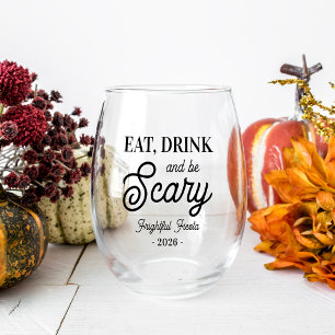 Eat, Drink and Be Scary Custom Halloween Party Stemless Wine Glass