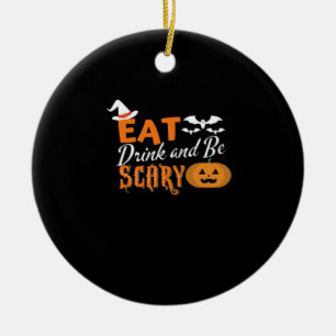 Eat Drink And Be Scary Essential Funny Style Ceramic Ornament