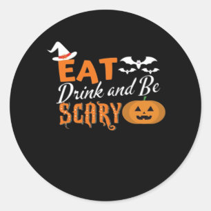 Eat Drink And Be Scary Essential Funny Style Classic Round Sticker