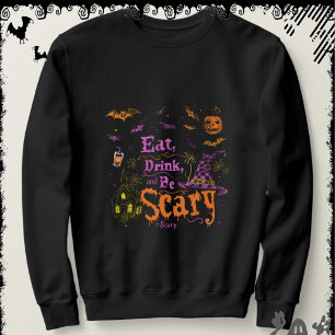 Eat, Drink, and Be Scary   ExDesigner   Halloween Sweatshirt