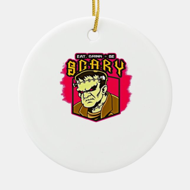 Eat Drink And Be Scary Frankenstein Halloween Crea Ceramic Ornament (Front)