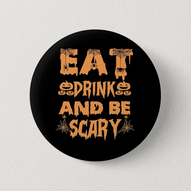 Eat Drink And Be Scary Funny Design 6 Cm Round Badge (Front)