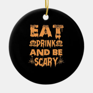 Eat Drink And Be Scary Funny Design Ceramic Ornament