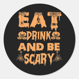 Eat Drink And Be Scary Funny Design Classic Round Sticker