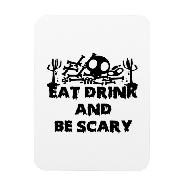 Eat Drink And Be Scary Funny Design Creative Graph Magnet (Vertical)