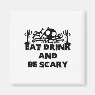 Eat Drink And Be Scary Funny Design Creative Graph Magnet