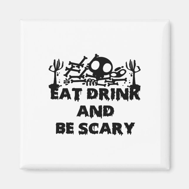 Eat Drink And Be Scary Funny Design Creative Graph Magnet (Front)