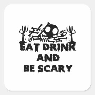 Eat Drink And Be Scary Funny Design Creative Graph Square Sticker