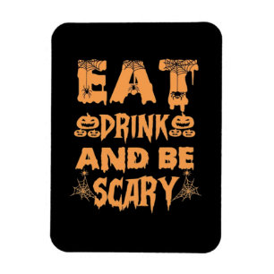 Eat Drink And Be Scary Funny Design Magnet
