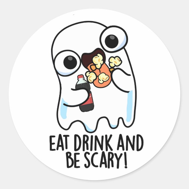 Eat Drink And Be Scary Funny Ghost Pun  Classic Round Sticker (Front)