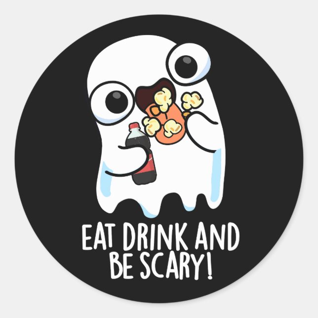 Eat Drink And Be Scary Funny Ghost Pun Dark BG Classic Round Sticker (Front)