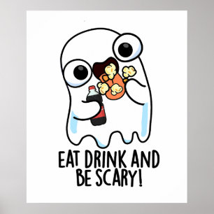 Eat Drink And Be Scary Funny Ghost Pun Poster