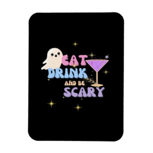 Eat Drink And Be Scary Funny Halloween Casual Uniq Magnet