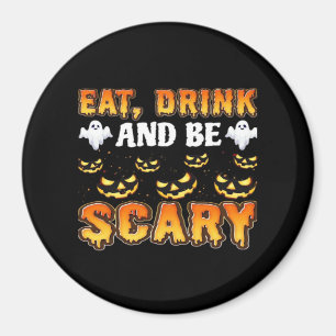Eat Drink And Be Scary Funny Halloween Essential Magnet